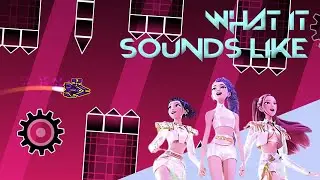 WHAT IT SOUNDS LIKE - Geometry Dash | Huntrix Kpop Demon Hunters