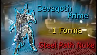 Sevagoth Prime 1 Forma !!! NUKANDO STEEL PATH !!! #warframe #build #gameplay #steelpath