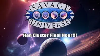 Savage Universe - Han Cluster - Final Hour