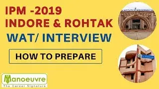 IPM 2019 - WAT AND PI (INTERVIEW) - IIM INDORE & ROHTAK -  - HOW TO PREPARE