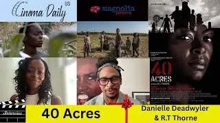 40 Acres : Exclusive Interview with Actress Danielle Deadwyler & Director R.T. Thorne