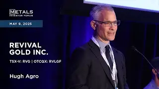Hugh Agro of Revival Gold Inc. presents at Metals Investor Forum in Vancouver | May 2025