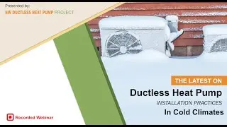 The Latest on Ductless Heat Pump Installation Practices in Cold Climates