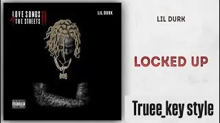 Lil Durk - Locked Up (truee_key style)