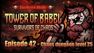Tower of Babel: Survivors of Chaos - Gameplay commentary - Episode 42 Hardcore mode - Chaos dungeon