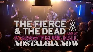 The Fierce & The Dead - Nostalgia Now Live At Ramsgate Music Hall