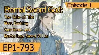 Eternal Sword God:The Tale of The Most Dashing Swordsman and Mysterious Sword Villa【1 of 2】