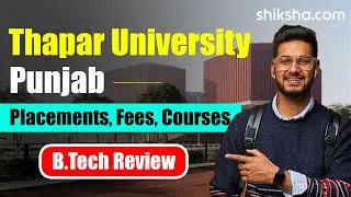Thapar University BTech Review | Fees, Admission, Placements, Cutoffs