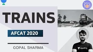 Trains (Part -1) 🚋 | Mathematics for AFCAT 2020 | Gopal Sharma