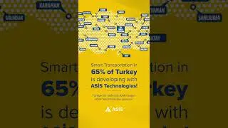Asis Technologies is Advancing Smart Transportation in 65% of Turkey!