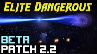 Elite Dangerous Patch 2.2 Beta &mdash; полный обзор