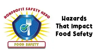 Nonprofit Safety Hero: Food Safety | 5. Hazards that impact food safety