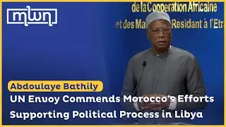 UN Envoy Commends Morocco's Efforts Supporting Political Process&nbsp;in&nbsp;Libya