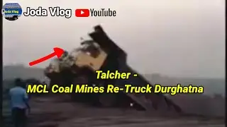 Talcher - MCL Coal Mines Truck Durghatna / Accident / Joda Vlog