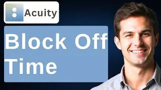 How To Block Off Time In Acuity Scheduling [2026 Guide]