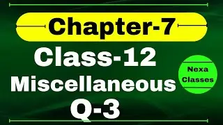 Q3 Miscellaneous Exercise Chapter7 Class 12 Math || Class 12 Miscellaneous Exercise Chapter7 Q3