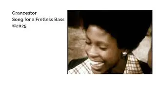 Grancestor - Song for a Fretless Bass [Official Video]