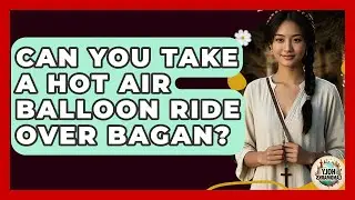 Can You Take A Hot Air Balloon Ride Over Bagan? - Holy Landmarks