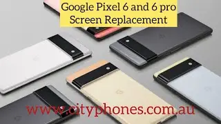 Google Pixel 6 screen repair, Google Pixel 6 pro screen repair in Melbourne @ cityphones