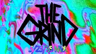 THE GRIND - 5/23/25 MIX - (EXIST TO RESIST)