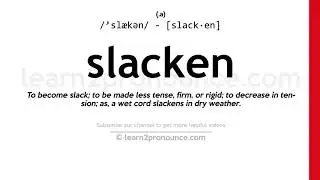 Pronunciation of Slacken | Definition of Slacken