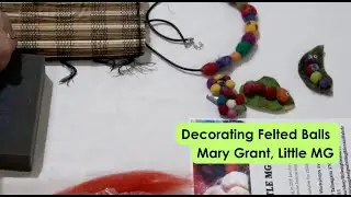 Making Felt Balls and How to Decorate Mary Grant, Little MG