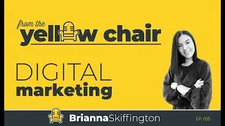 Digital Marketing with Brianna Skiffington | From the Yellow Chair