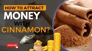 HOW TO ATTRACT MONEY WITH CINNAMON?