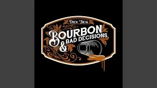 Bourbon & Bad Decisions
