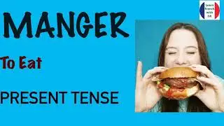 Manger (to eat)  french verb conjugation  in present tense learn french with ish