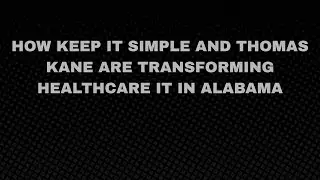 How Keep IT Simple and Thomas Kane Are Transforming Healthcare IT in Alabama