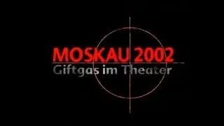 Moskau 2002 &mdash; Giftgas im Theater