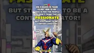 How To Find Your Passion As A Content Creator! #plusultra #anime