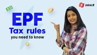 EPF - Tax rules you need to know | BlinkX