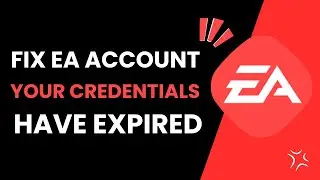 How To Fix EA Your Credentials Have Expired