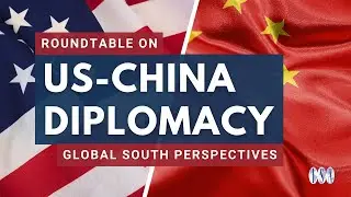 US-China Diplomacy: Global South Perspectives
