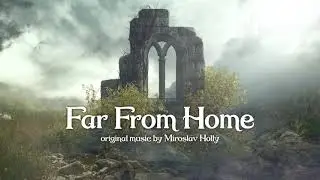 Far From Home - Fantasy music [Epic | Orchestra | Cello | Choir]