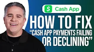 How To Fix Cash App Payments Failing Or Declining: Easy Guide!