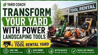 Transform Your Yard with Power Landscaping Tools From the TOOL RENTAL YARD