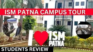 ISM PATNA CAMPUS TOUR || All Courses & Fee Structure ||