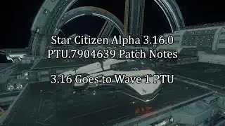 Star Citizen Alpha 3.16.0 PTU.7904639 Patch Notes #Starcitizen