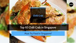 Top 10 Chilli Crab in Singapore (Must Try Food in Singapore 2022)