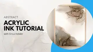 How to Create an Abstract Acrylic Ink Piece with Erica Helder