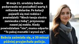W moje 21. urodziny babcia podarowała mi posiadłość wartą 5 milionów dolarów.