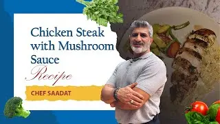 Chicken Steak with Mushroom Sauce | Creamy Restaurant-Style Recipe | Chef Saadat