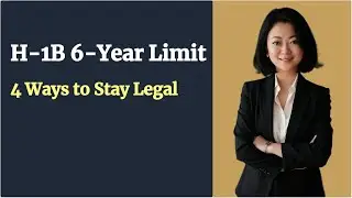 How to Stay Legal After the H-1B 6-Year Limit: 4 Options