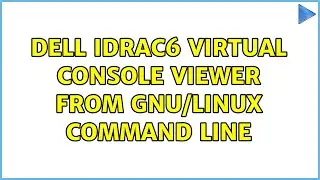 Dell iDRAC6 virtual console viewer from GNU/Linux command line (2 Solutions!!)