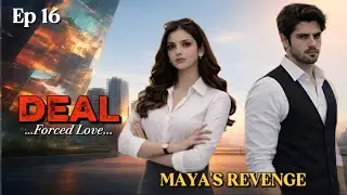 Maya ka Makeover 🔥 Revenge Return | Deal Forced Love Ep 16 | Hindi FM Love Story | Audiobook FM 