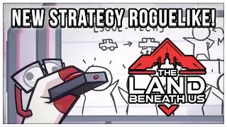 NEW STRATEGY ROGUELIKE - The Land Beneath Us