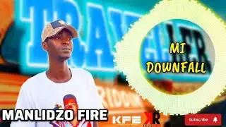 Manlidzo Fire - Mi Downfall